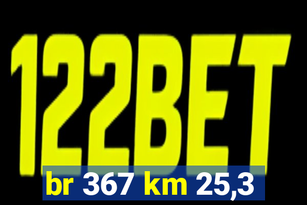 br 367 km 25,3